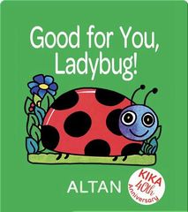 Kika's First Books 44 Good for You, Ladybug! -- 绘本听读宝在线台词全文