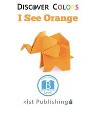 Discover Colors 27 Discover Colors: I See Orange -- 绘本听读宝在线台词全文