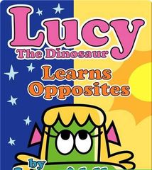 Lucy the Dinosaur 3 Lucy the Dinosaur_ Learns Opposites -- 绘本听读宝在线台词全文
