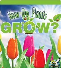 My Science Library K-1 39 How Do Plants Grow_ -- 绘本听读宝在线台词全文
