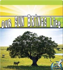 My Science Library K-1 41 Our Sun Brings Life -- 绘本听读宝在线台词全文