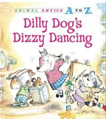 Animal Antics A to Z series 24 Dilly Dog's Dizzy Dancing -- 绘本听读宝在线台词全文