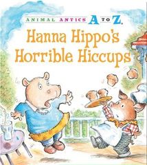 Animal Antics A to Z series 50 Hanna Hippo's Horrible Hiccups -- 绘本听读宝在线台词全文