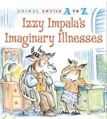 Animal Antics A to Z series 68 Izzy Impala's Imaginary Illnesses -- 绘本听读宝在线台词全文