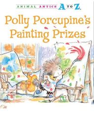 Animal Antics A to Z series 75 Polly Porcupine's Painting Prizes -- 绘本听读宝在线台词全文