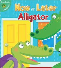 Green Reader 9 Now Or Later Alligator -- 绘本听读宝在线台词全文