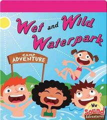 Sound Adventures: Consonants 7 Wet and Wild Waterpark -- 绘本听读宝在线台词全文