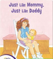 Storytime Books 21 Just Like Mommy, Just Like Daddy -- 绘本听读宝在线台词全文