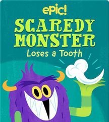 Scaredy Monster 1 Scaredy Monster Loses a Tooth -- 绘本听读宝在线台词全文