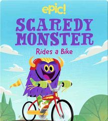 Scaredy Monster 3 Scaredy Monster Rides a Bike -- 绘本听读宝在线台词全文
