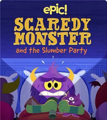 Scaredy Monster 6 Scaredy Monster and the Slumber Party -- 绘本听读宝在线台词全文