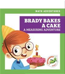 Math Adventures 1 Brady Bakes a Cake: A Measuring Adventure -- 绘本听读宝在线台词全文
