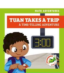 Math Adventures 41 Tuan Takes a Trip: A Time-Telling Adventure -- 绘本听读宝在线台词全文