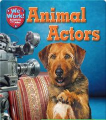 We Work! Animals with Jobs 76 Animal Actors -- 绘本听读宝在线台词全文