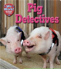 We Work! Animals with Jobs 78 Pig Detectives -- 绘本听读宝在线台词全文