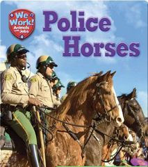 We Work! Animals with Jobs 79 Police Horses -- 绘本听读宝在线台词全文