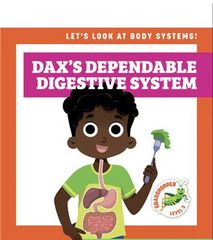 Let's Look at Body Systems! 5 Dax's Dependable Digestive System -- 绘本听读宝在线台词全文