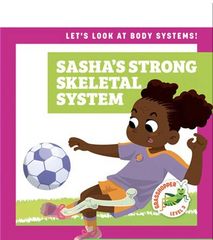 Let's Look at Body Systems! 10 Sasha's Strong Skeletal System -- 绘本听读宝在线台词全文