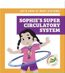 Let's Look at Body Systems! 11 Sophie's Super Circulatory System -- 绘本听读宝在线台词全文