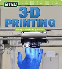 Mathematics Readers 70 STEM: 3-D Printing: Adding and Subtracting Fractions -- 绘本听读宝在线台词全文