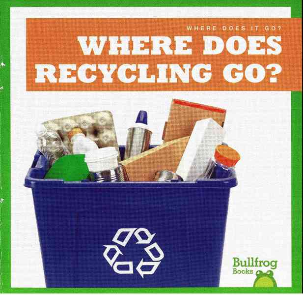 牛蛙 B 33 Where Does Recycling Go -- 绘本听读宝在线台词全文